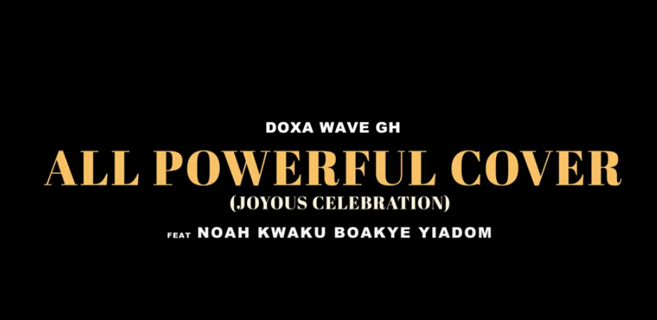 DOXA WAVE GH - All Powerful Live Cover (Joyous Celebration) Ft. Noah Kwaku Boakye Yiadom